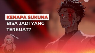 INILAH ALASAN KENAPA SUKUNA BISA JADI YANG TERKUAT!