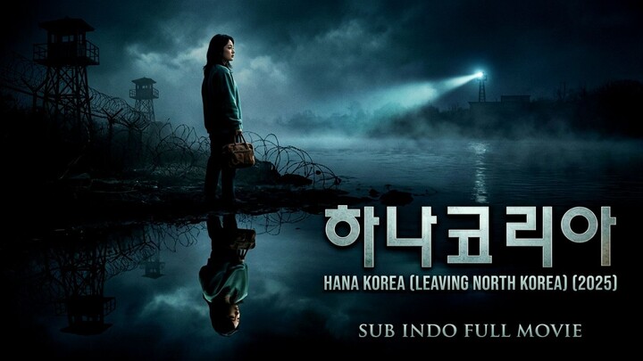 Hana Korea (Leaving North Korea) (2025) SUB INDO