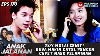 BOY MULAI GENIT! REVA MAKIN GATEL PENGEN CEPET NAEK PELAMINAN - ANAK JALANAN 170