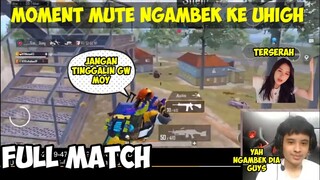 moment mute ngambek ke uhigh sampe tinggalin uhigh || full match