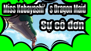 Miss Kobayashi's Dragon Maid|[Sự hiểu lầm] Ngay cả khi cô đơn là trạng thái bình thường