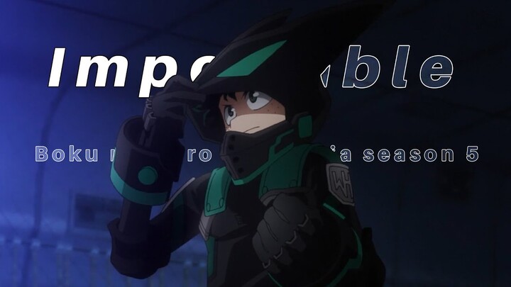 Boku no Hero Academia season 5 [ AMV ] Impossible ᴴᴰ