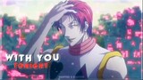 With You Tonight - Hisoka "Hunter X Hunter" [AMV/Edit]!