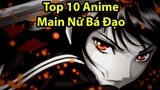 Top 10 Anime Có Main Nữ Bá Đạo