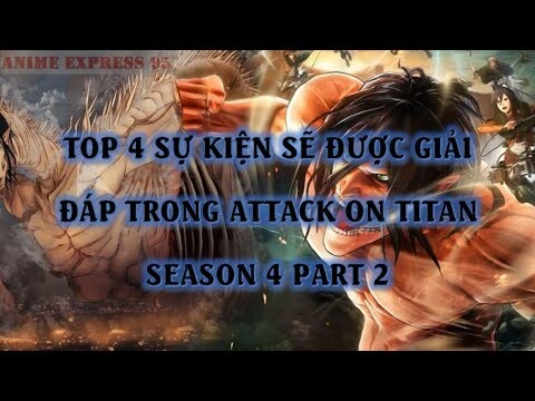 Top 4 Sự Kiện Sẽ Được Giải Đáp Trong Attack On Titan Ss4 Part 2