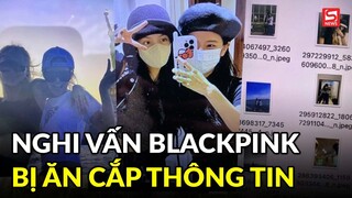 Nghi vấn BLACKPINK bị hacker ăn cắp thông tin cá nhân, fan sốt ruột vì YG, BigHit Music đều im lặng