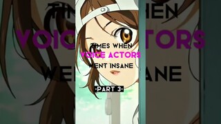 TIMES WHEN VOICE ACTORS WENT INSANE.....*PART 3*