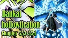 Bleach Chapter 553-554 Bankai Hollowfication.