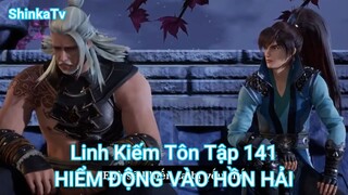 Linh Kiếm Tôn Tập 141-HIỂM ĐỘNG VÀO HỒN HẢI