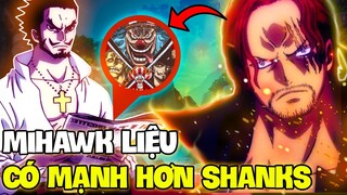 SỨC MẠNH MIHAWK CÓ VƯỢT QUA SHANKS?! | KIẾM THUẬT VÀ HAKI CỦA SHANKS VỚI MIHAWK TRONG ONE PIECE!