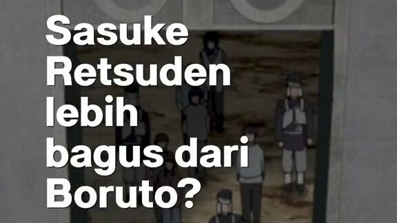Sasuke Retsuden lebih bagus dari Boruto? 🤔