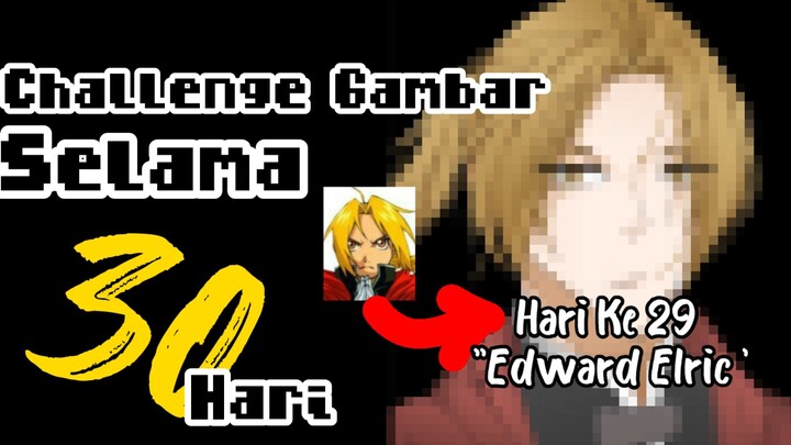 ||Challenge Gambar Selama 30 Hari| Hari Ke 29 Edward Elric (FullMetal Alchemist)