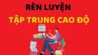 Cách tập trung cao độ | Bài học thành công | Đọc và Học