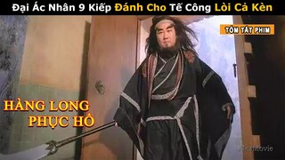 [Review Phim] Đại Ác Nhân 9 Kiếp - Sát Thủ Dưới Trướng của Hắc La Sát | Tea Phim Võ Thuật: Tế Công