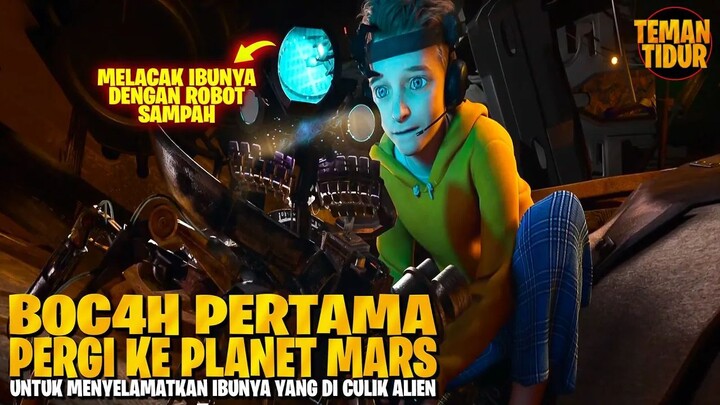 PERGI KE PLANET MARS SENDIRIAN!! DEMI SELAMATKAN IBUNYA YANG DI CULIK ALIEN MARS