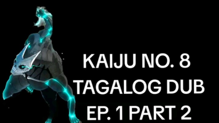Kaiju#8 ep.1 part 2 Tagalog dubbed