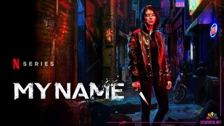 My Name Season 1 (Download the entire season with one link)