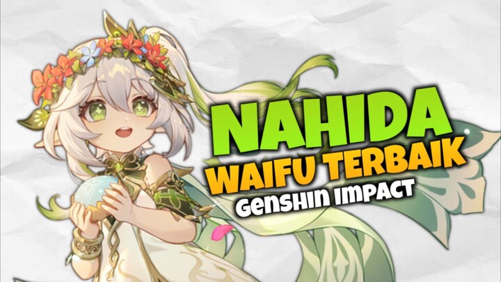 NAHIDA ADALAH WAIFU TERBAIK DI GENSHIN IMPACT!! | BEST WAIFU EDISI GENSHIN IMPACT 'PART 1'