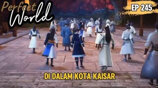 Perfect World Episode 245 | Di Dalam Kota Kaisar