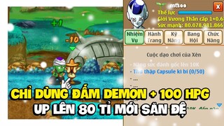 Ngọc Rồng Online - Chỉ Dùng Đấm Demon Và 100 Hpg Up Lên 80 Tỉ SM Mới Săn Đệ !