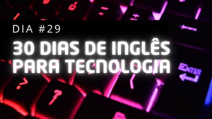 Jornada 30 Dias de Inglês para TI — English for Mobile Development  |  Day#29