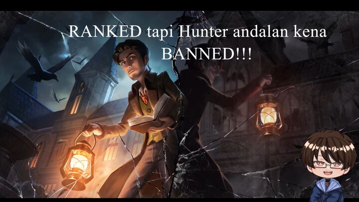 【IdentityV】Saat Hunter utama di-banned di Ranked #VCreator #VStreamer