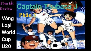 Tất tần tật về Tsubasa J phần 3 Vòng loại World Cup U20 - Captain Tsubasa J SS3 - Tóm tắt, Review
