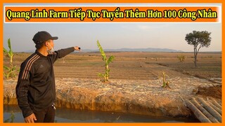 Quanglinhvlogs || Quang Linh Farm Tiếp Tục Tuyển Thêm 100 Nhân Công Để Mở Rộng Trang Trại