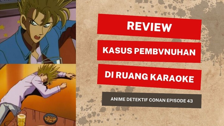 Review Kasus Pembvnvhan di Ruang Karaoke (Detektif Conan Ep.43)