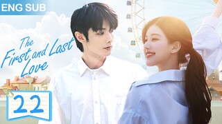 ENG SUB【暗戀成真 | The First and Last Love】▶EP 22🍀校草和校霸同時愛上我！趙露思、趙弈欽從校服到婚紗，對妳的喜歡藏不住✨#ChineseDrama