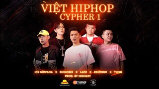 VIỆT HIPHOP CYPHER 1 - Icy Nirvana x Shinobee x Lazie x RaizFunk x Yuno x Prod.Highkey | Official MV