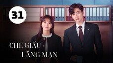 Tập 31| Che Giấu Lãng Mạn - You Are My Secret (Trương Giai Ninh, Ngụy Triết Minh,...).