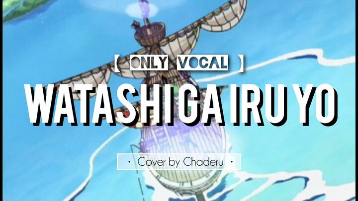 【 ONE PIECE 】 Watashi Ga Iru Yo - Cover by Chaderu | SHORT | Only Vocal