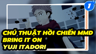 [Chú Thuật Hồi Chiến MMD] BRING IT ON - Yuji Itadori_1