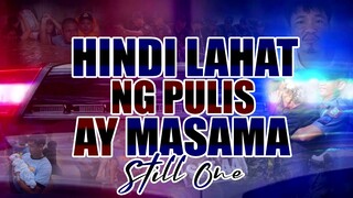 Hindi Lahat Ng Pulis Masama - Still One