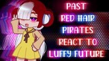 🌊🏴‍☠️Past red hair pirates React To luffy future🏴‍☠️🌊