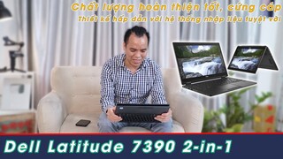 Đánh Giá Laptop Dell Latitude 7390 2in1 Cực Tiện Dụng Màn Cảm Ứng Đa Điểm X360