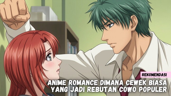 Rekomendasi anime romance dimana cewek biasa yang jadi rebutan cowok populer