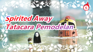 Spirited Away | Adegan Tatacara Pemodelan Miniatur_5