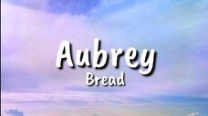 AUBREY [BY: BREAD]