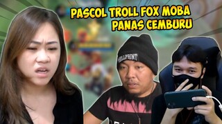 PANAS CEMBURU PASCOL SENGAJA NGETROLL FOX MOBA‼️