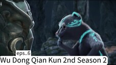 Wu Dong Qian Kun 2nd Season 2. eps.6