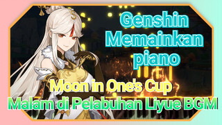 [Genshin Impact Memainkan piano] "Moon in One's Cup" Malam di Pelabuhan Liyue BGM