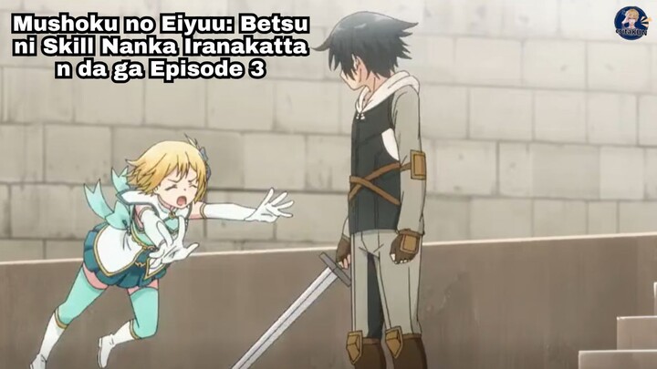 Mushoku no Eiyuu: Betsu ni Skill Nanka Iranakatta n da ga Episode 3: Ga Mau Dipeluk Bocah Rempong!