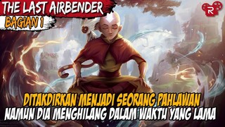 KEMBALINYA SANG PAHLAWAN SETELAH 100 TAHUN MENGHILANG - ALUR CERITA AVATAR THE LAST AIRBENDER PART 1