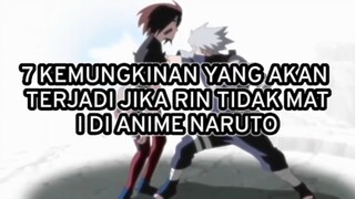 7 kemungkinan yang akan terjadi jika rin tidak mati di anime naruto