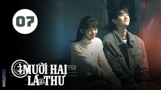 Tập 7| Mười Hai Lá Thư - Twelve Letters (Chu Dực Nhiên, Vương Ảnh Lộ, Trịnh Hợp Huệ Tử,...).