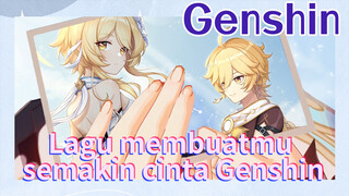 Lagu membuatmu semakin cinta Genshin