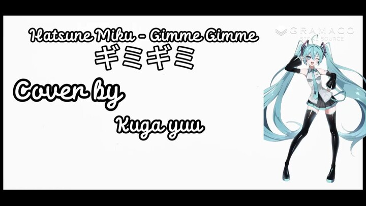 Gimme Gimme [ギミギミ] cover by Kuga Yuu