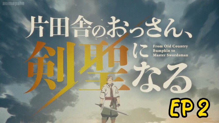 From Old Country Bumpkin to Master Swordsman Ep 2